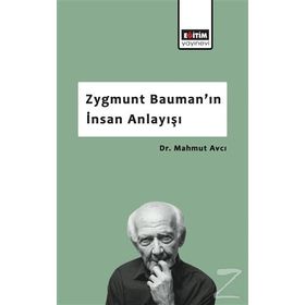 Zygmunt Bauman'ın İnsan Anlayışı - Mahmut Avcı