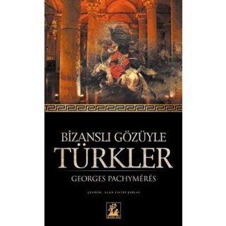 BİZANSLI GÖZÜYLE TÜRKLER - GEORGES PACHYMERES Fiyatları