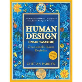 S*I様 Human Design HUMAN DESIGN (İNSAN TASARIMI) ÖZÜNÜZDEKİ İNSANI KEŞFEDİN - CHETAN