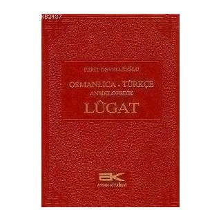 OSMANLICA-TÜRKÇE ANSIKLOPEDIK LUGAT - FERIT DEVELLİOĞLU