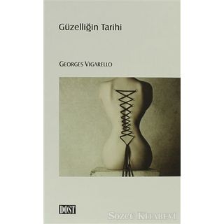 GÜZELLIĞIN TARIHI - GEORGES VIGARELLO