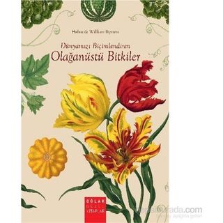 Dünyamızı Biçimlendiren Olağanüstü Bitkiler - William Bynum Helen Bynum