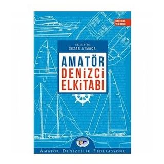 AMATÖR DENIZCI ELKİTABI - SEZER ATMACA