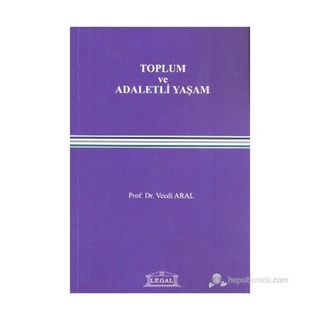 Toplum ve Adaletli Yaşam - Vecdi Aral