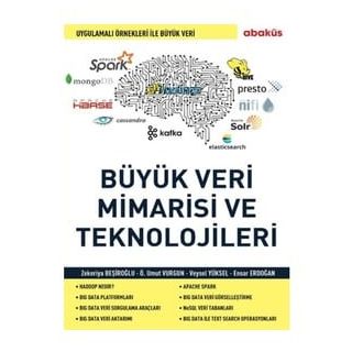 Büyük Veri Mimarisi ve En Önemli Teknolojileri - Ensar Erdoğan - Veysel Yüksel - Özgür Umut Vurgun - Zekeriya Beşiroğlu
