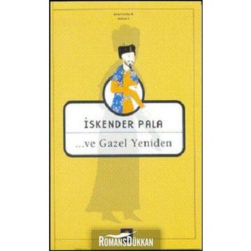 ...VE GAZEL YENIDEN - İSKENDER PALA
