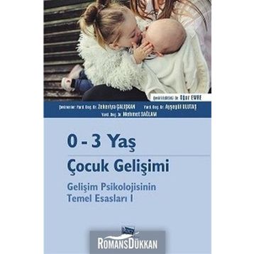 0-3 Yaş Çocuk Gelişimi - Gelişim Psikolojisinin Temel Esasları 1 - Kolektif Yazar