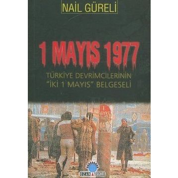 1 MAYIS 1977 TÜRKİYE DEVRIMCILERININ İKİ 1 MAYIS BELGESELI - NAIL GÜRELİ