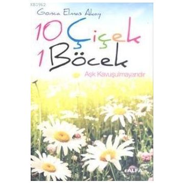 10 ÇİÇEK 1 BÖCEK - GONCA ELMAS AKAY