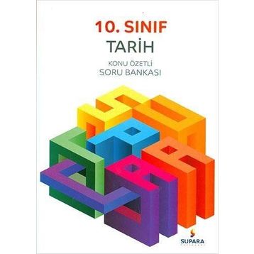 10. Sınıf Tarih Konu Özetli Soru Bankası - Supara Yayınları