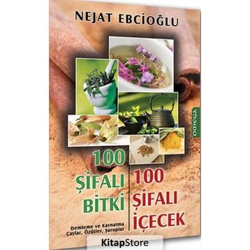 100 ŞIFALI BITKI 100 ŞIFALI İÇECEK - NEJAT EBCIOĞLU