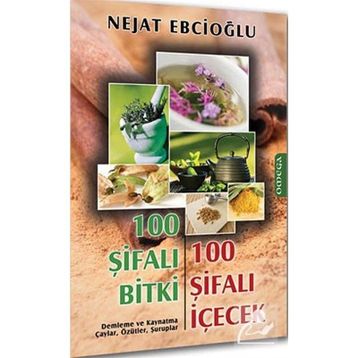 100 ŞIFALI BITKI 100 ŞIFALI İÇECEK - NEJAT EBCIOĞLU