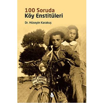 100 Soruda Köy Enstitüleri - Hüseyin Karakuş