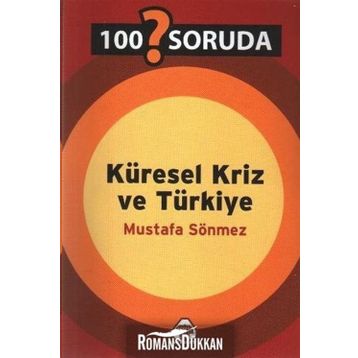 100 SORUDA KÜRESEL KRIZ VE TÜRKİYE - MUSTAFA SÖNMEZ
