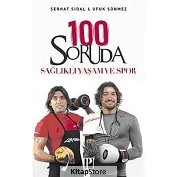 100 SORUDA SAĞLIKLI YAŞAM VE SPOR - SERHAT SIDAL;UFUK SÖNMEZ