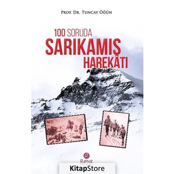 100 Soruda Sarıkamış Harekatı / Tuncay Öğün