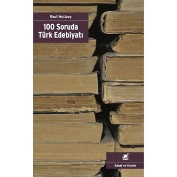 100 Soruda Türk Edebiyatı - Rauf Mutluay