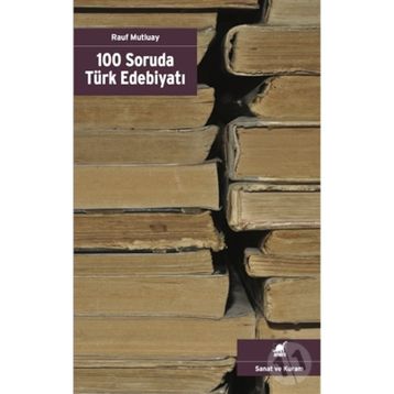 100 Soruda Türk Edebiyatı - Rauf Mutluay