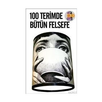 100 Terimde Bütün Felsefe - Halil Gökhan