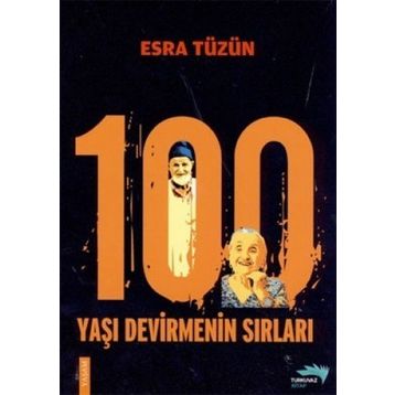 100 YAŞI DEVIRMENIN SIRLARI - ESRA TÜZÜN