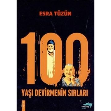100 YAŞI DEVIRMENIN SIRLARI - ESRA TÜZÜN