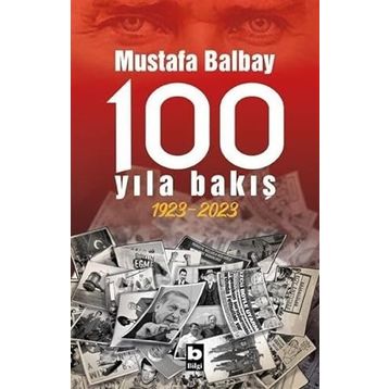 100 Yıla Bakış 1923-2023 - Mustafa Balbay