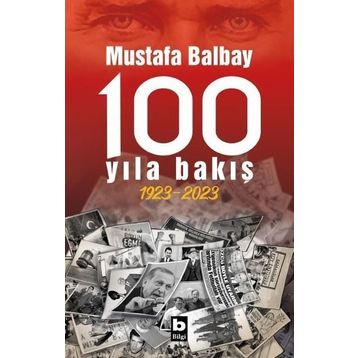 100 Yıla Bakış 1923-2023 - Mustafa Balbay