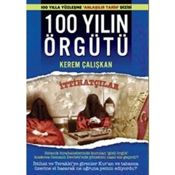 100 Yılın Örgütü - İttihatçılar - Kerem Çalışkan