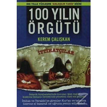 100 Yılın Örgütü - İttihatçılar - Kerem Çalışkan