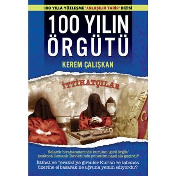 100 Yılın Örgütü - İttihatçılar - Kerem Çalışkan