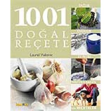 1001 DOĞAL REÇETE SAĞLIK, GÜZELLİK VE EV TEMİZLİĞİNDE TAMAMEN DOĞAL ÖNERİLER - LAUREL VUKOVIC
