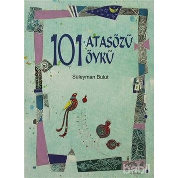 101 Atasözü 101 Öykü - Süleyman Bulut