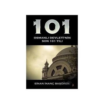 101 - Osmanlı Devleti’nin Son 101 Yılı - Cinius Yayınları