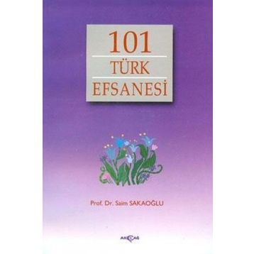101 TÜRK EFSANESI - SAIM SAKAOĞLU