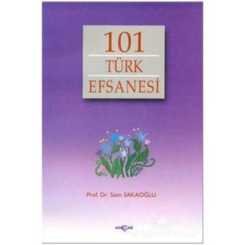 101 TÜRK EFSANESI - SAIM SAKAOĞLU