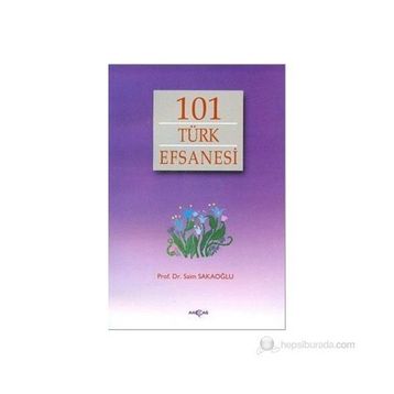 101 TÜRK EFSANESI - SAIM SAKAOĞLU