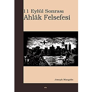 11 EYLÜL SONRASI AHLÂK FELSEFESI - JOSEPH MARGOLIS
