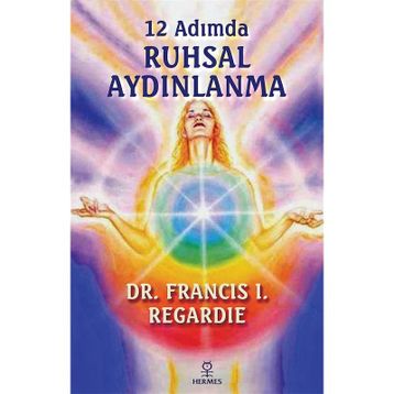 12 Adımda Ruhsal Aydınlanma - Francis I. Regardie