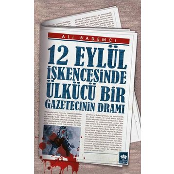 12 Eylül İşkencesinde Ülkücü Bir Gazetecinin Dramı - Ali Bademci