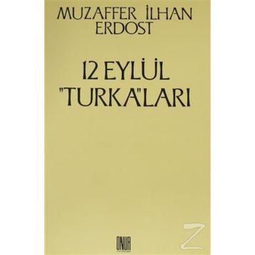 12 Eylül Turka’ları - Muzaffer İlhan Erdost