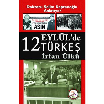 12 Eylül'de Türkeş - İrfan Ülkü
