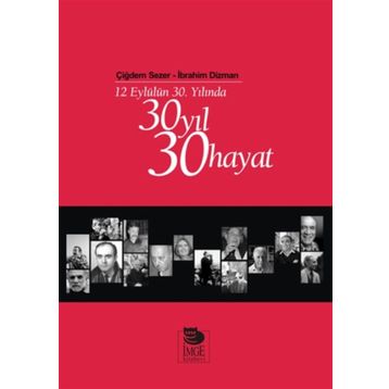 12 EYLÜLÜN 30. YILINDA 30 YIL 30 HAYAT - ÇİĞDEM SEZER;İBRAHİM DIZMAN