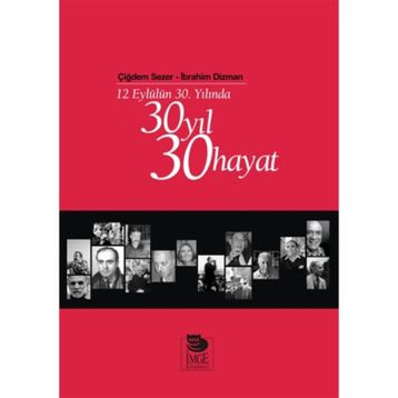 12 EYLÜLÜN 30. YILINDA 30 YIL 30 HAYAT - ÇİĞDEM SEZER;İBRAHİM DIZMAN
