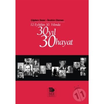 12 EYLÜLÜN 30. YILINDA 30 YIL 30 HAYAT - ÇİĞDEM SEZER;İBRAHİM DIZMAN