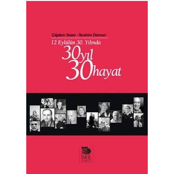 12 EYLÜLÜN 30. YILINDA 30 YIL 30 HAYAT - ÇİĞDEM SEZER;İBRAHİM DIZMAN