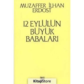12 Eylül’ün Büyük Babaları - Muzaffer İlhan Erdost