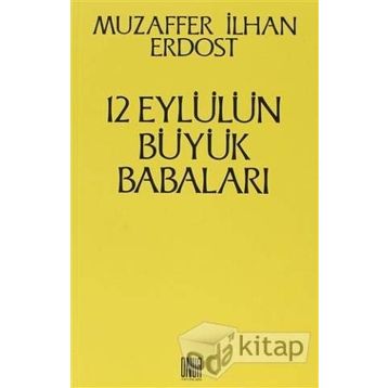 12 Eylül’ün Büyük Babaları - Muzaffer İlhan Erdost