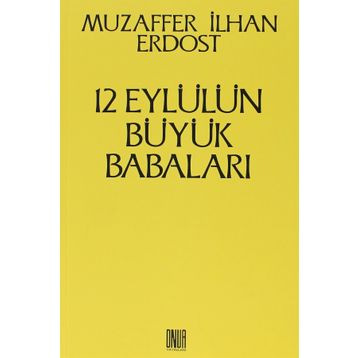 12 Eylül’ün Büyük Babaları - Muzaffer İlhan Erdost
