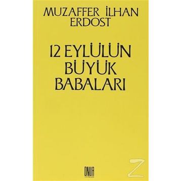 12 Eylül’ün Büyük Babaları - Muzaffer İlhan Erdost