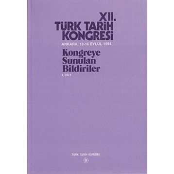 12. Türk Tarih Kongresi 1. Cilt - Kolektif